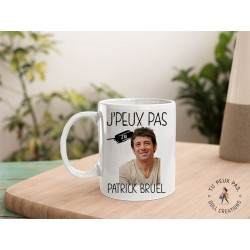 Mug - j'peux pas j'ai Patrick Bruel - Tasse
