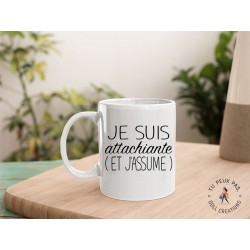 Mug - Je suis attachiante et j'assume