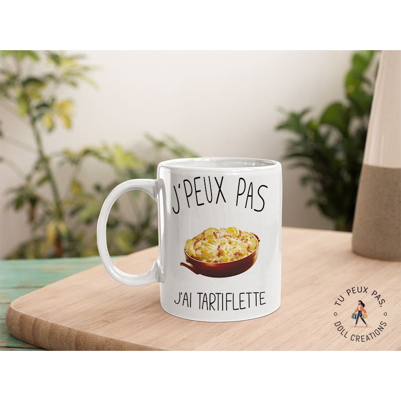 Mug - j'peux pas j'ai tartiflette - Tasse cadeau