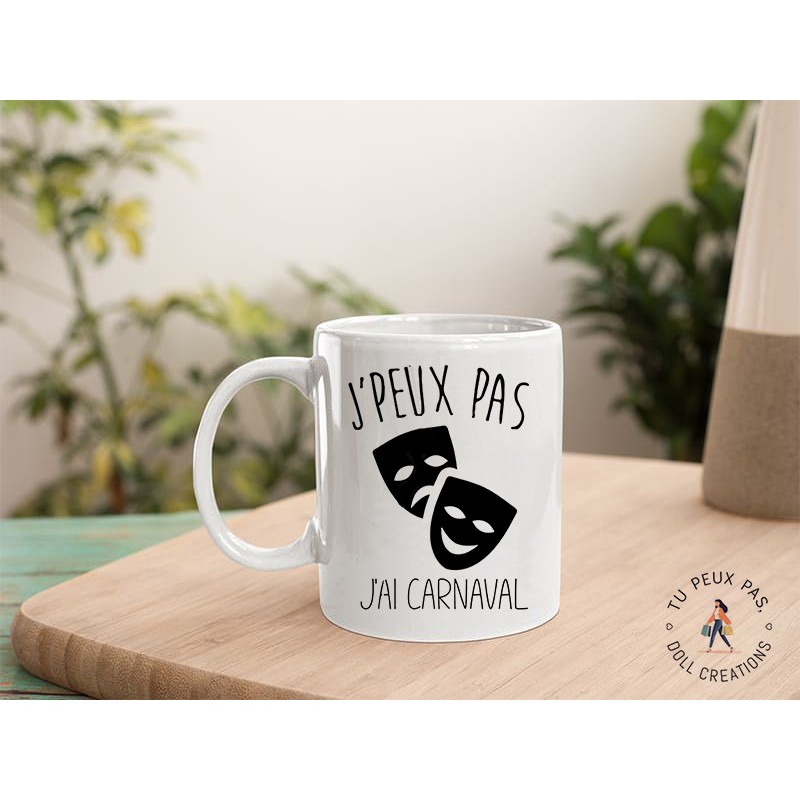 Mug  j'peux pas j'ai carnaval- Tasse
