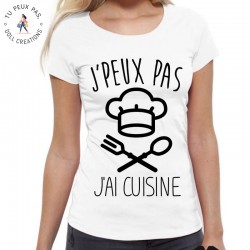 T-Shirt j'peux pas j'ai cuisine - Femme Cadeau