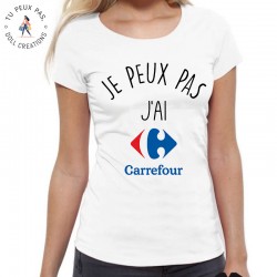 T-Shirt j'peux pas j'ai carrefour - Femme Cadeau