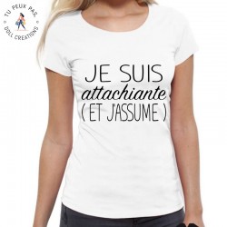 T-Shirt je suis attachiante et j'assume - Femme Cadeau chiante