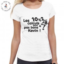 T-Shirt les calculs sont pas bons Kevin  - Femme