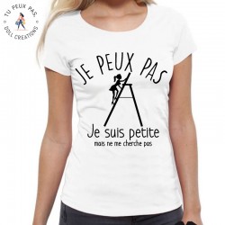 T-Shirt j'peux pas je suis trop petite - Femme Cadeau