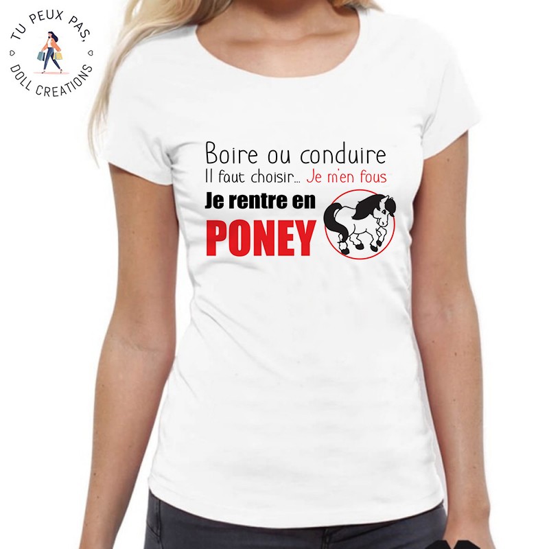 T-Shirt Boire ou conduire j'men fou je rentre en poney - Femme