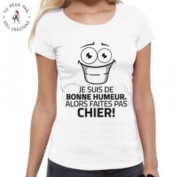 T-Shirt Je suis de bonne humeur alors faites pas chier - Femme