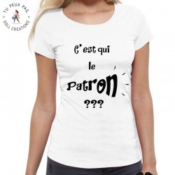 T-Shirt C'est qui le patron - Femme