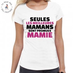 T-Shirt Seules les meilleures mamans sont promues Mamie - Femme Cadeau