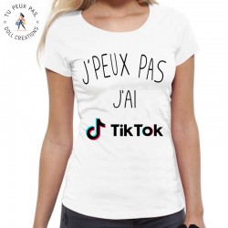 T-Shirt J'peux pas j'ai tiktok - Femme