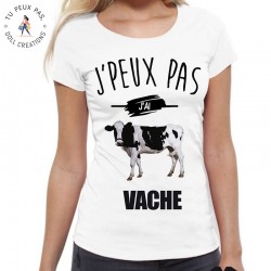 T-Shirt je peux pas j'ai vache - Femme Cadeau
