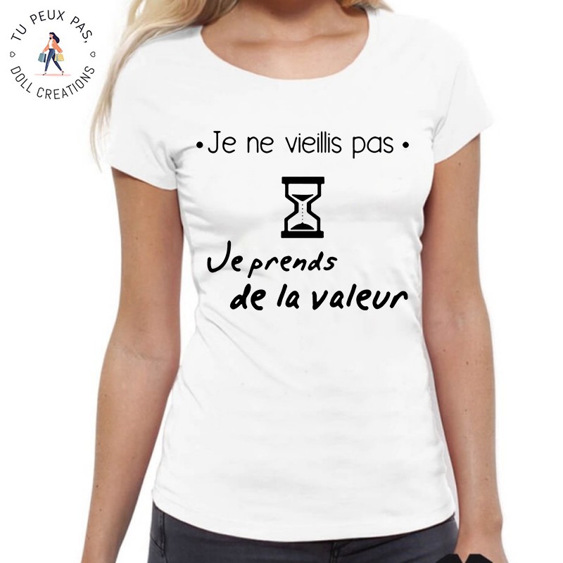 T-Shirt Je ne vieillis pas je prends de la valeur - Femme Cadeau