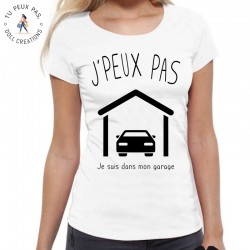 T-Shirt j'peux pas je suis dans mon garage - Femme Cadeau