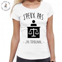 T-Shirt j'peux pas j'ai tribunal - Femme