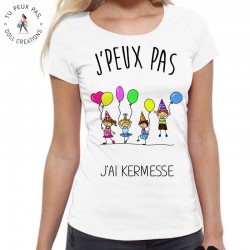 T-Shirt j'peux pas j'ai Kermess - Femme