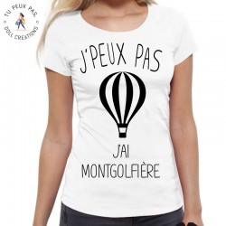 T-Shirt j'peux pas j'ai Montgolfière - Femme