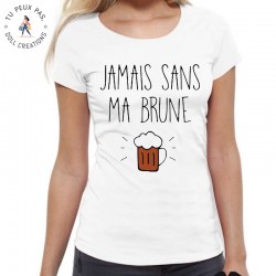 T-Shirt jamais sans ma brune - Femme