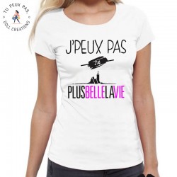 T-Shirt je peux pas j'ai plus belle la vie - Femme