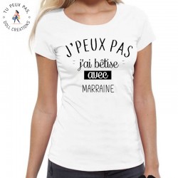 T-Shirt j'peux pas j'ai bêtise avec marraine - Femme