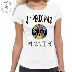 T-Shirt J'peux pas j'ai année 80 - Femme