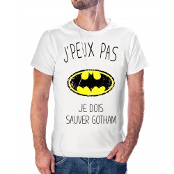 T-shirt j'peux pas j'ai pas Je dois sauver Gotham - cadeau homme comics