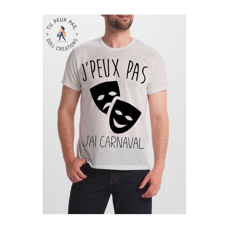 T-shirt j'peux pas j'ai Carnaval - cadeau homme masqué
