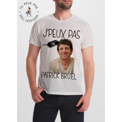 t-shirt j'peux pas j'ai Patrick Bruel - cadeau homme