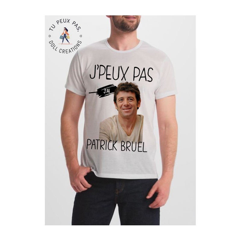t-shirt j'peux pas j'ai Patrick Bruel - cadeau homme