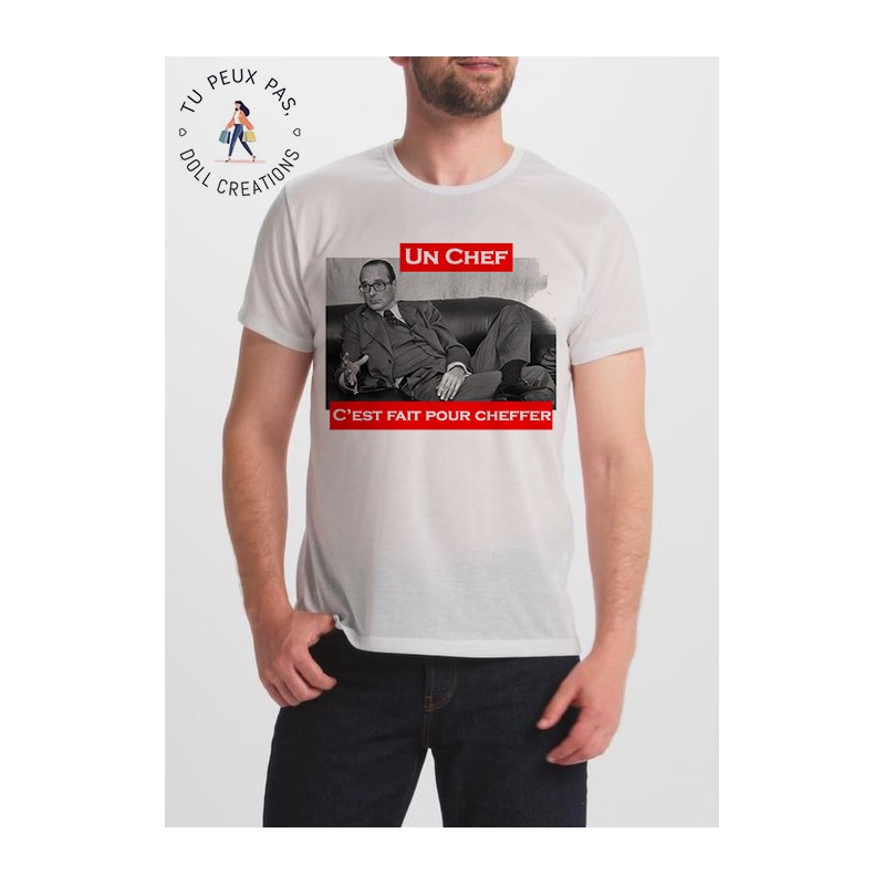 t-shirt Un chef c'est fait pour cheffer - hommage Président Jacques Chirac