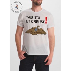 t-shirt Tais toi et creuse - cadeau homme