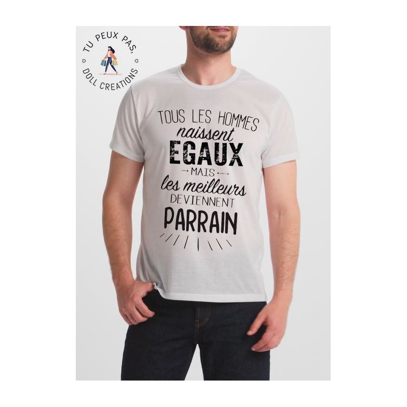 T-shirt Tous les hommes naissent égaux les meilleurs deviennent parrain - cadeau homme