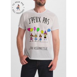 T-shirt j'peux pas J'ai Kermesse - Fête - cadeau homme
