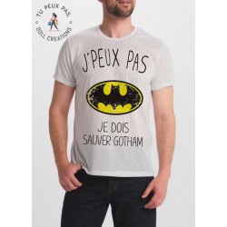 T-shirt j'peux pas Je dois sauver Gotham - cadeau homme comics
