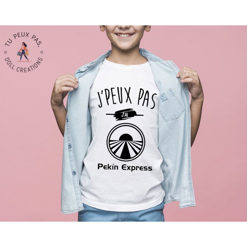 T-shirt Je peux pas j'ai Pekin Express - Cadeau enfant fille et garçon
