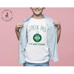 T-shirt Je peux pas j'ai y a Saint Etienne foot sport - Cadeau enfant fille et garçon