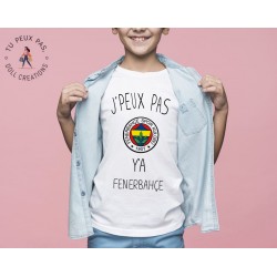 T-shirt Je peux pas j'ai y a Fenerbahce foot sport - Cadeau enfant fille et garçon