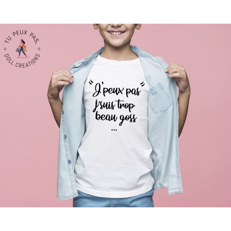 T-shirt Je peux pas je suis trop beau goss - Cadeau enfant fille et garçon