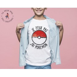 T-shirt Je peux pas j'ai Pokemon - Cadeau enfant fille et garçon
