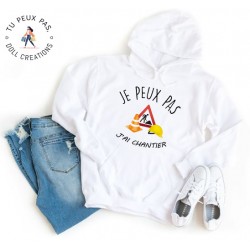 Sweat à Capuche Je peux pas j'ai chantier - Homme ou Femme