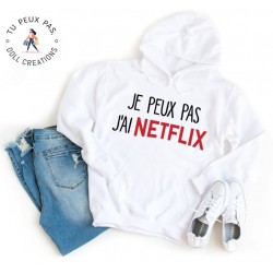 Sweat à Capuche Je peux pas j'ai Netflix - Homme ou Femme