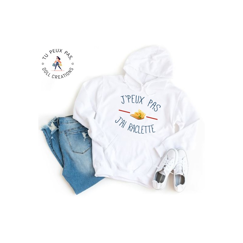 Sweat à Capuche Je peux pas j'ai raclette - Homme ou Femme