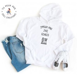 Sweat à Capuche Je peux pas j'ai echecs - Homme ou Femme