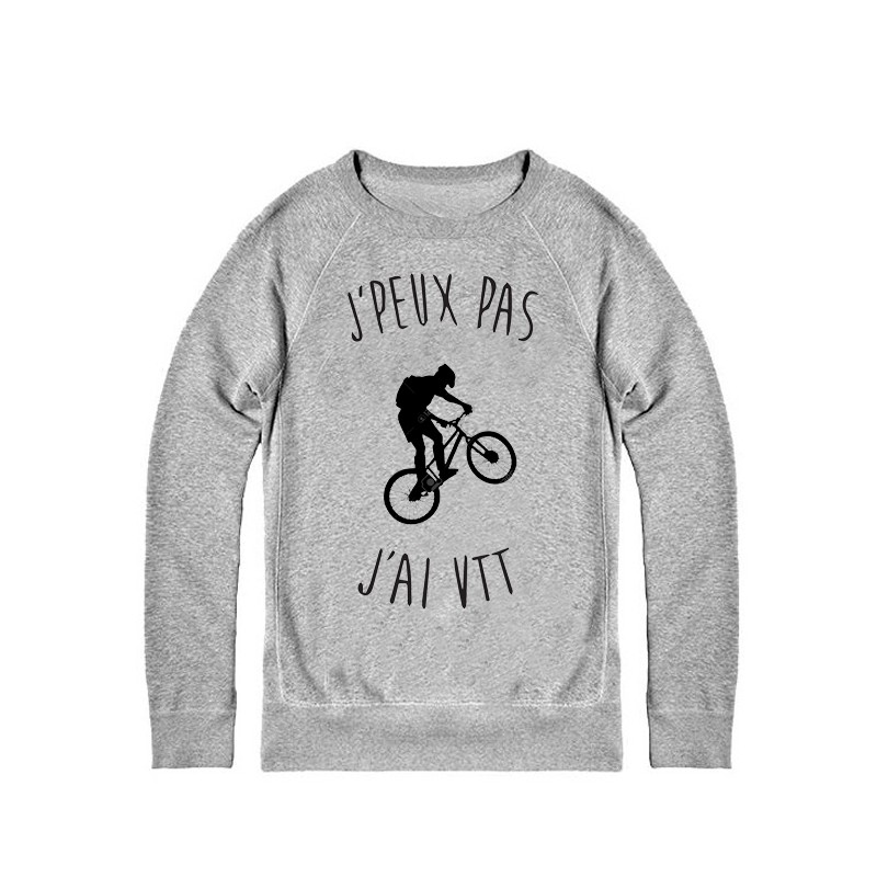 Sweat shirt - j'peux pas j'ai VTT