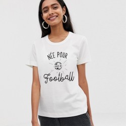 T-Shirt Née pour jouer au football - Femme