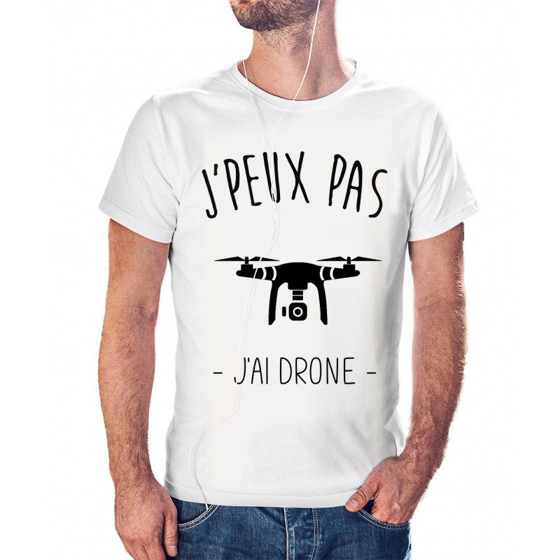 T-shirt j'peux pas j'ai drone - cadeau homme