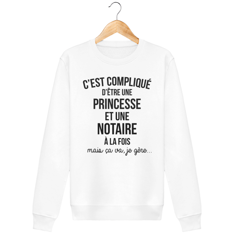 Sweat shirt - c'est compliqué d'être une princesse et une notaire à la fois