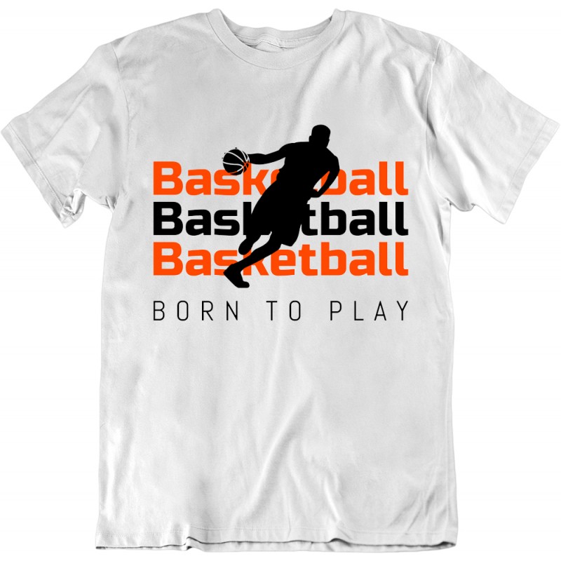 T-Shirt Basketball Born to play - Cadeau Sportif homme Taille S