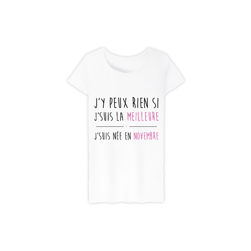 T-Shirt J'y peux rien si je suis la meilleure Je suis né en novembre - Femme Cadeau anniversaire