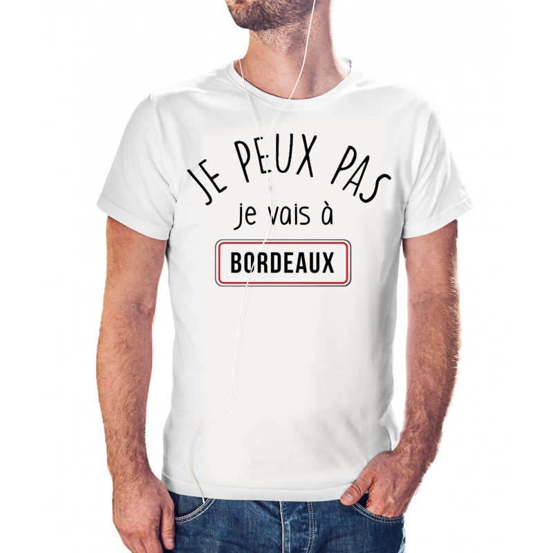 T-shirt j'peux pas je vais à Bordeaux - cadeau homme voyage