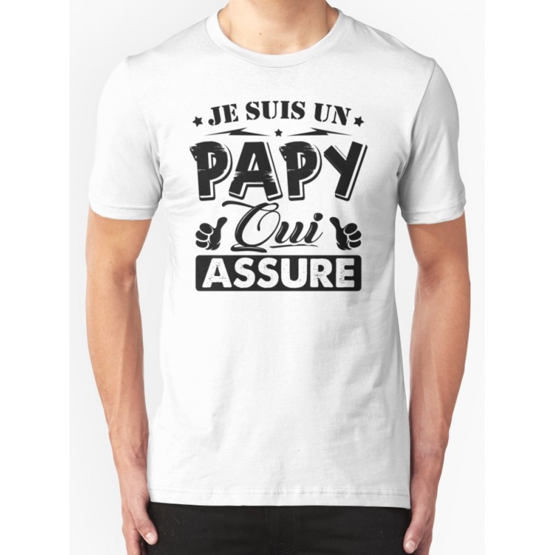 T-shirt Je suis un papy qui assure - cadeau homme grand père